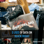  5 Uses of Data on Black Friday 