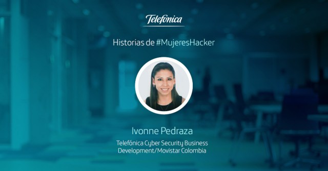 Ivonne Pedraza, Telefónica Cyber Security Business Development