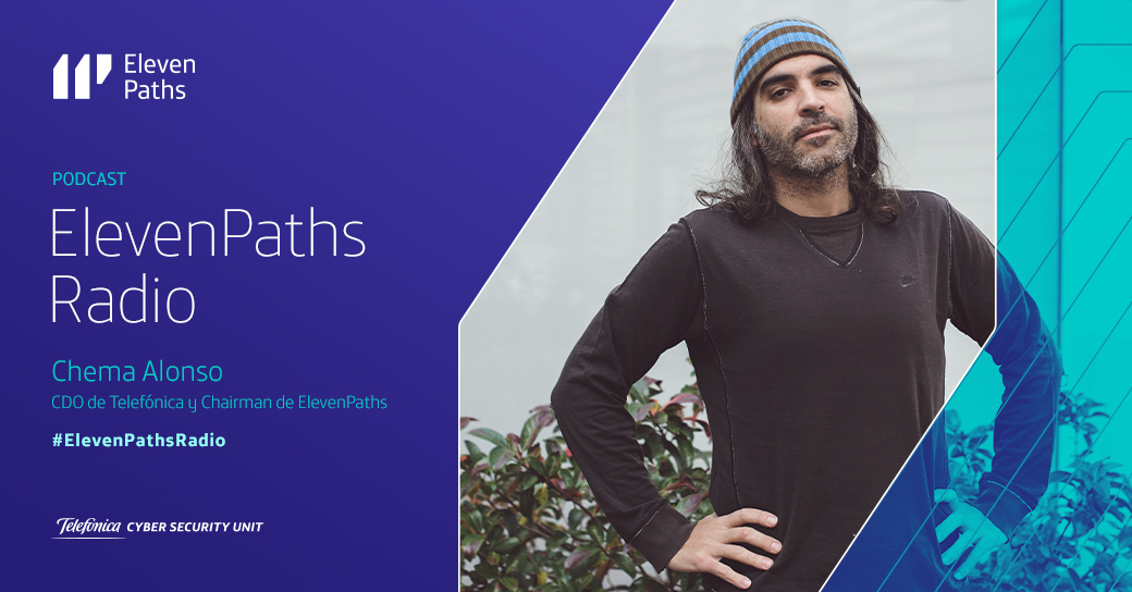 ElevenPaths Radio – 1×01 Entrevista a Chema Alonso