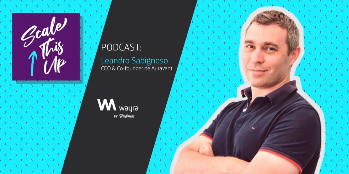 Scale This Up - 1x4, entrevista a Leandro Sabignoso (Auravant)