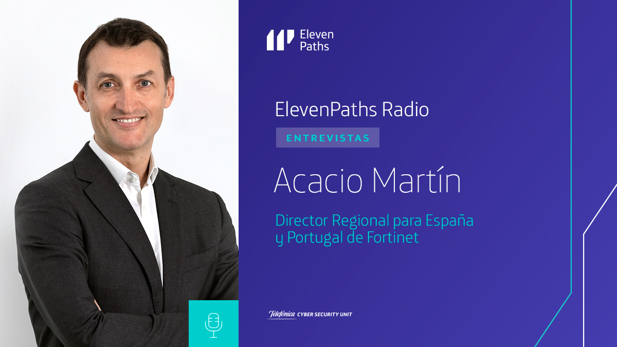 ElevenPaths Radio – 2×03 Entrevista a Acacio Martín