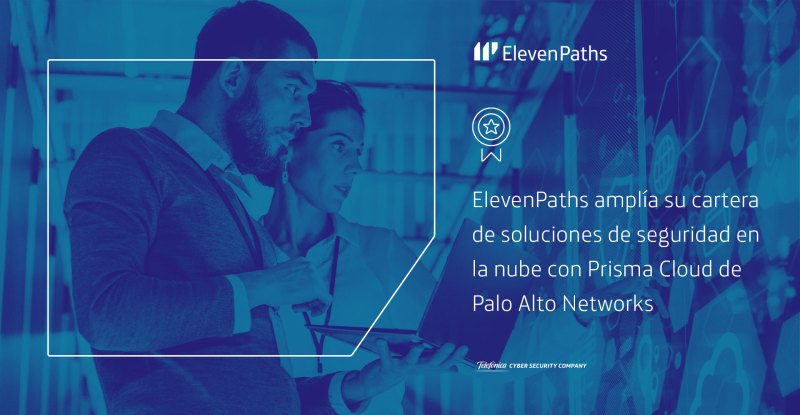ElevenPaths amplía su cartera de soluciones de seguridad en la nube con Prisma Cloud de Palo Alto Networks