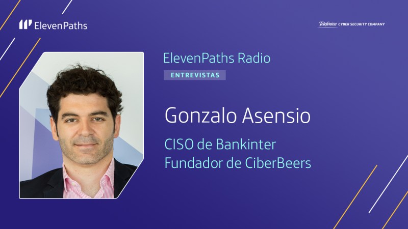 ElevenPaths Radio 3×05 – Entrevista a Gonzalo Asensio