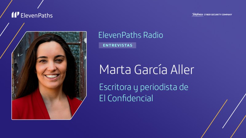 ElevenPaths Radio 3x13 - Entrevista a Marta García Aller